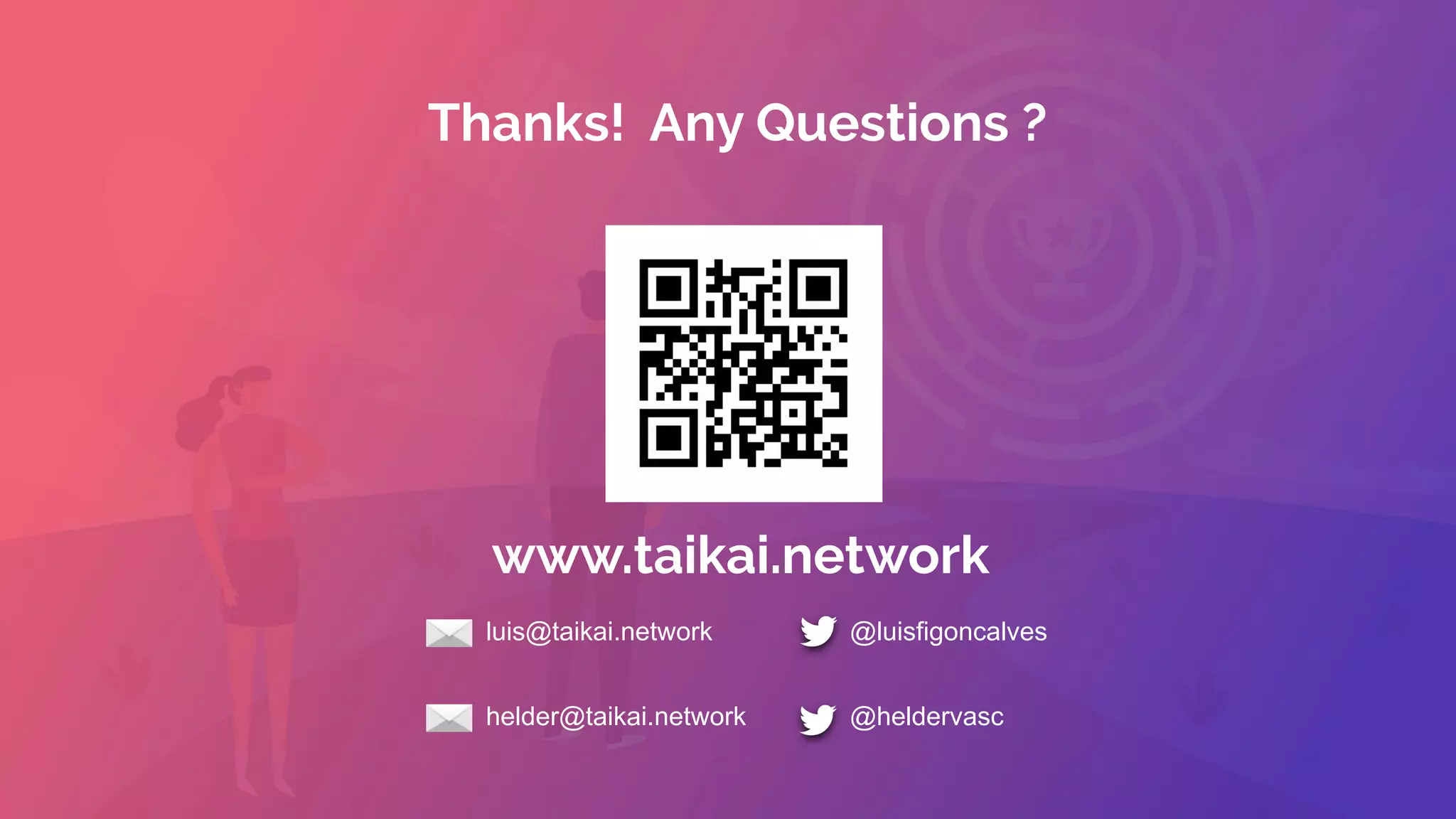 Thanks! Any Questions ?
helder@taikai.network @heldervasc
luis@taikai.network @luisfigoncalves
www.taikai.network
 