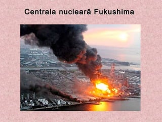 Centrala nucleară FukushimaCentrala nucleară Fukushima
 