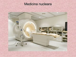 Medicina nuclearaMedicina nucleara
 