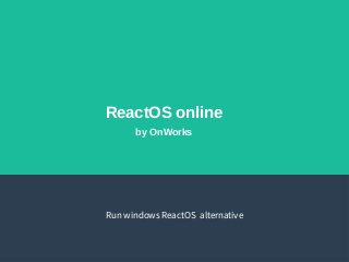 ReactOS online
by OnWorks
Run windows ReactOS alternative
 