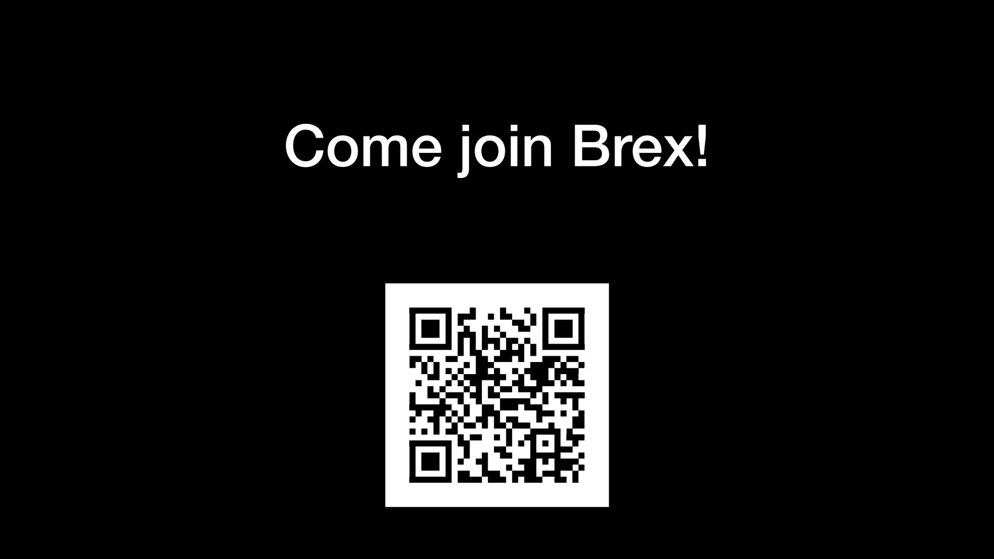 Come join Brex!
 