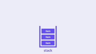 item
item
item
stack
 