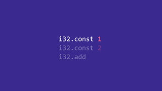 i32.const 1
i32.const 2
i32.add
i32.const 1
 
