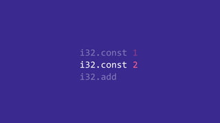i32.const 1
i32.const 2
i32.add
i32.const 2
 