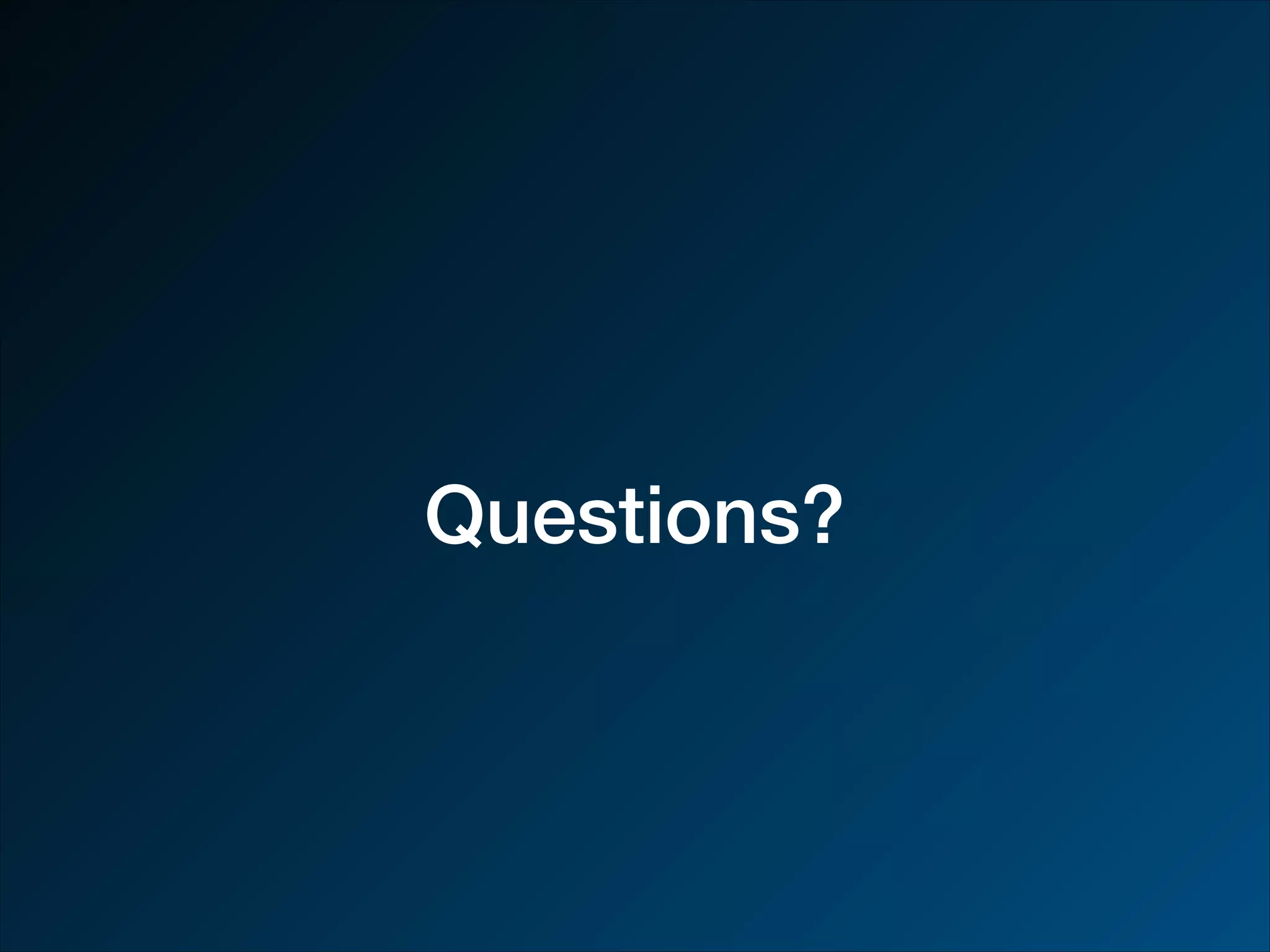 Questions? 