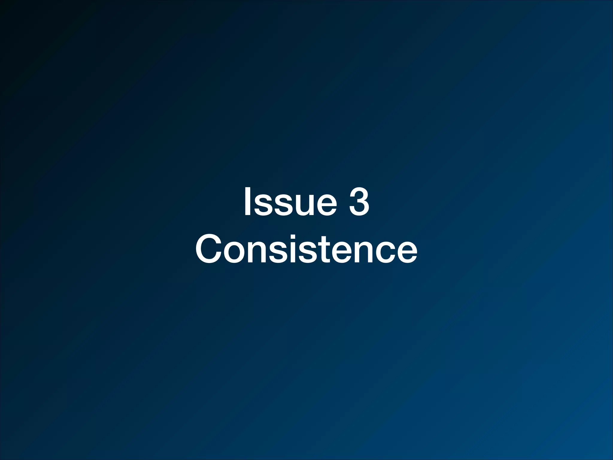 Issue 3 Consistence 