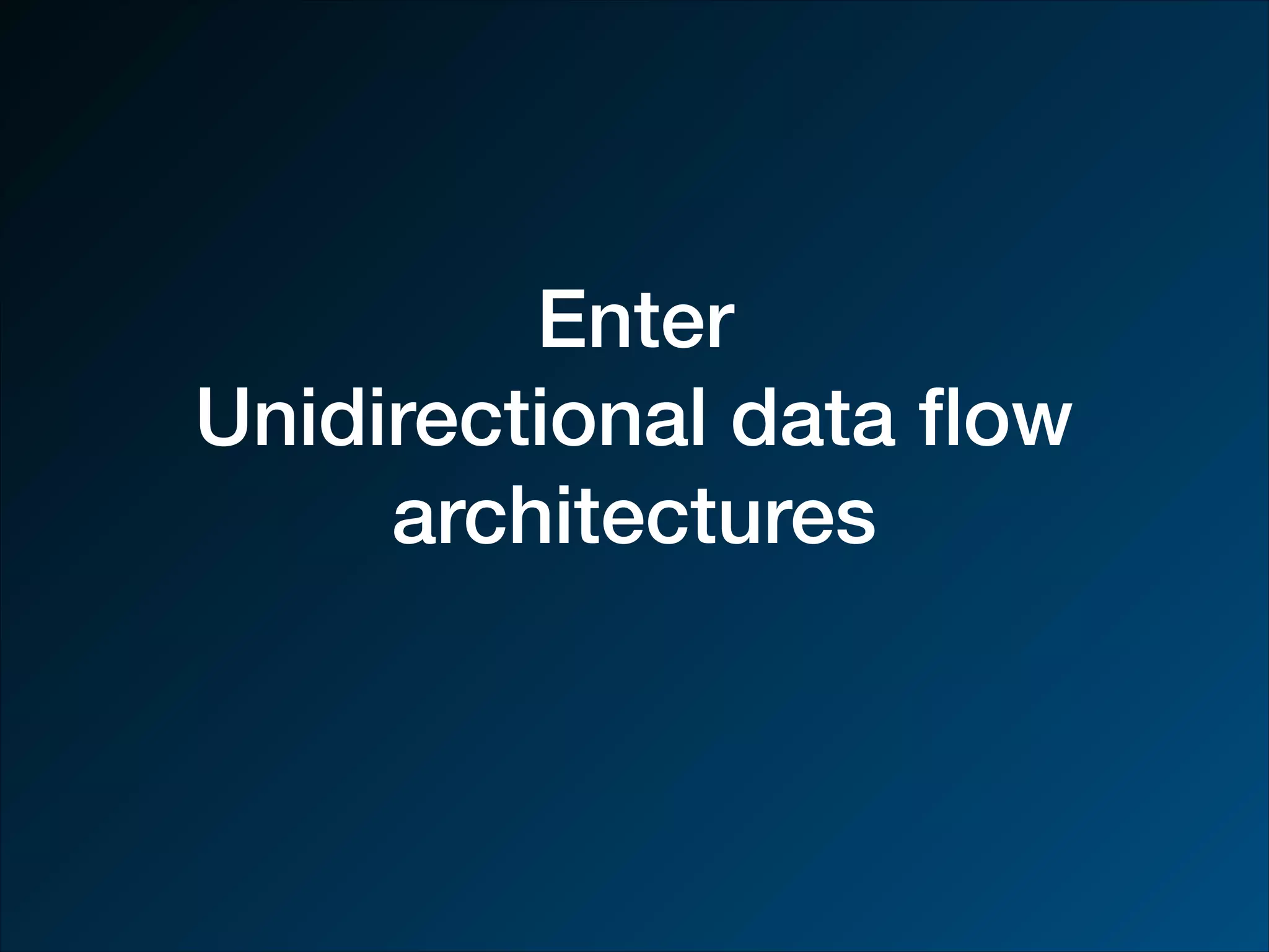 Enter Unidirectional data ﬂow architectures 
