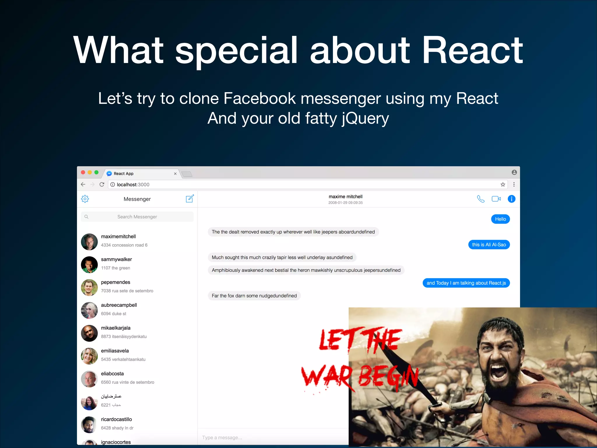 What special about React Let’s try to clone Facebook messenger using my React And your old fatty jQuery 