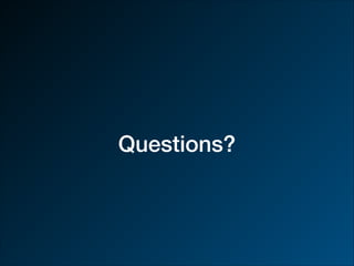 Questions?
 