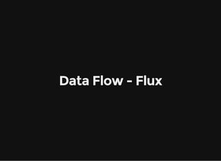 Data Flow - Flux
 