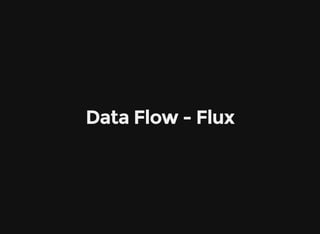 Data Flow - Flux
 