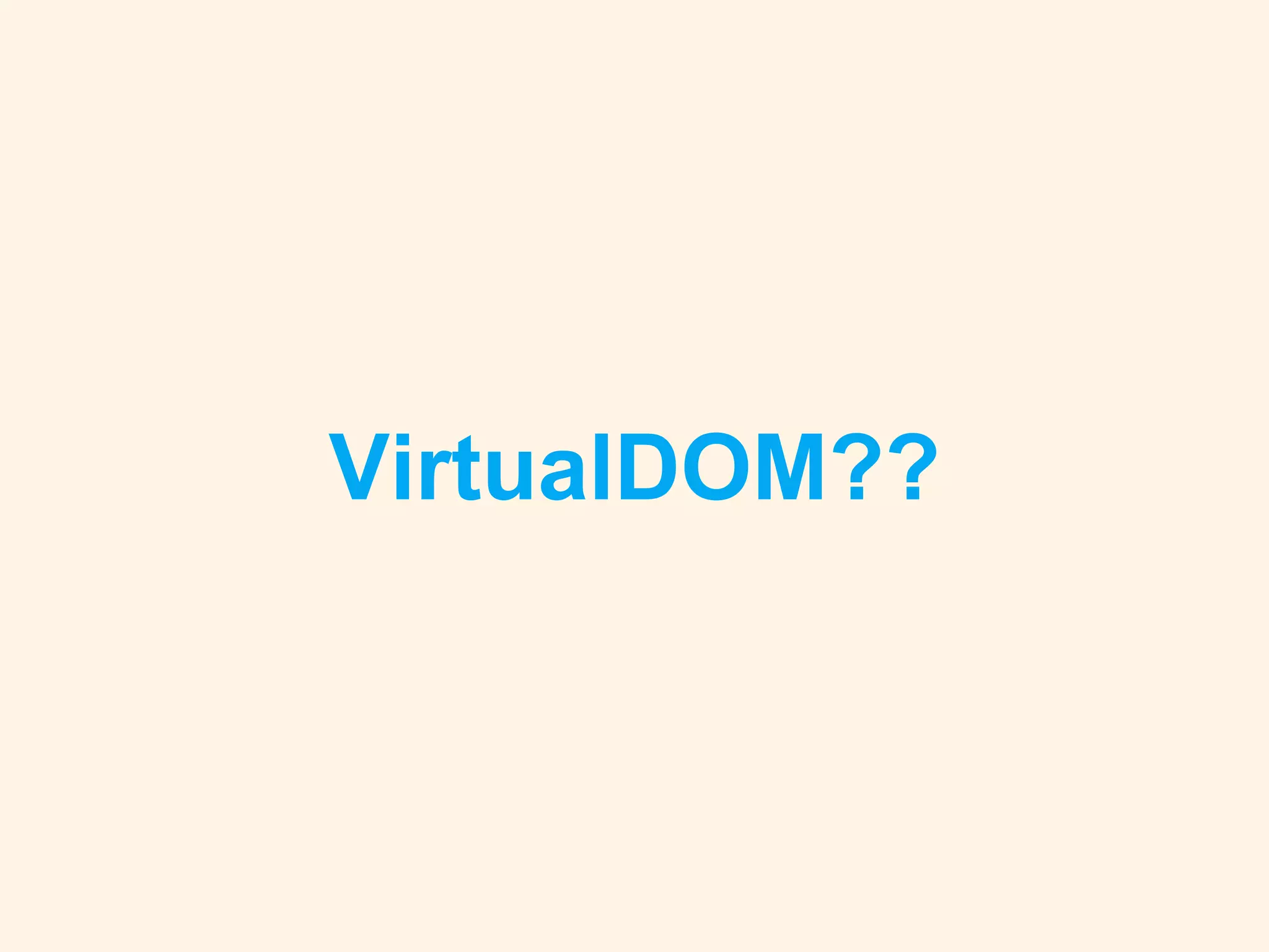 VirtualDOM??
 