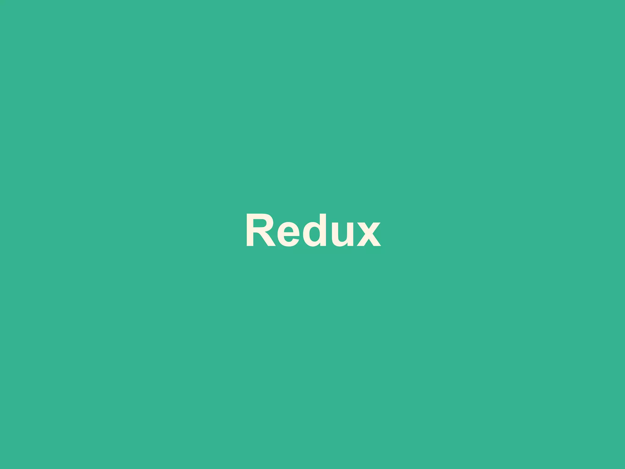 Redux
 