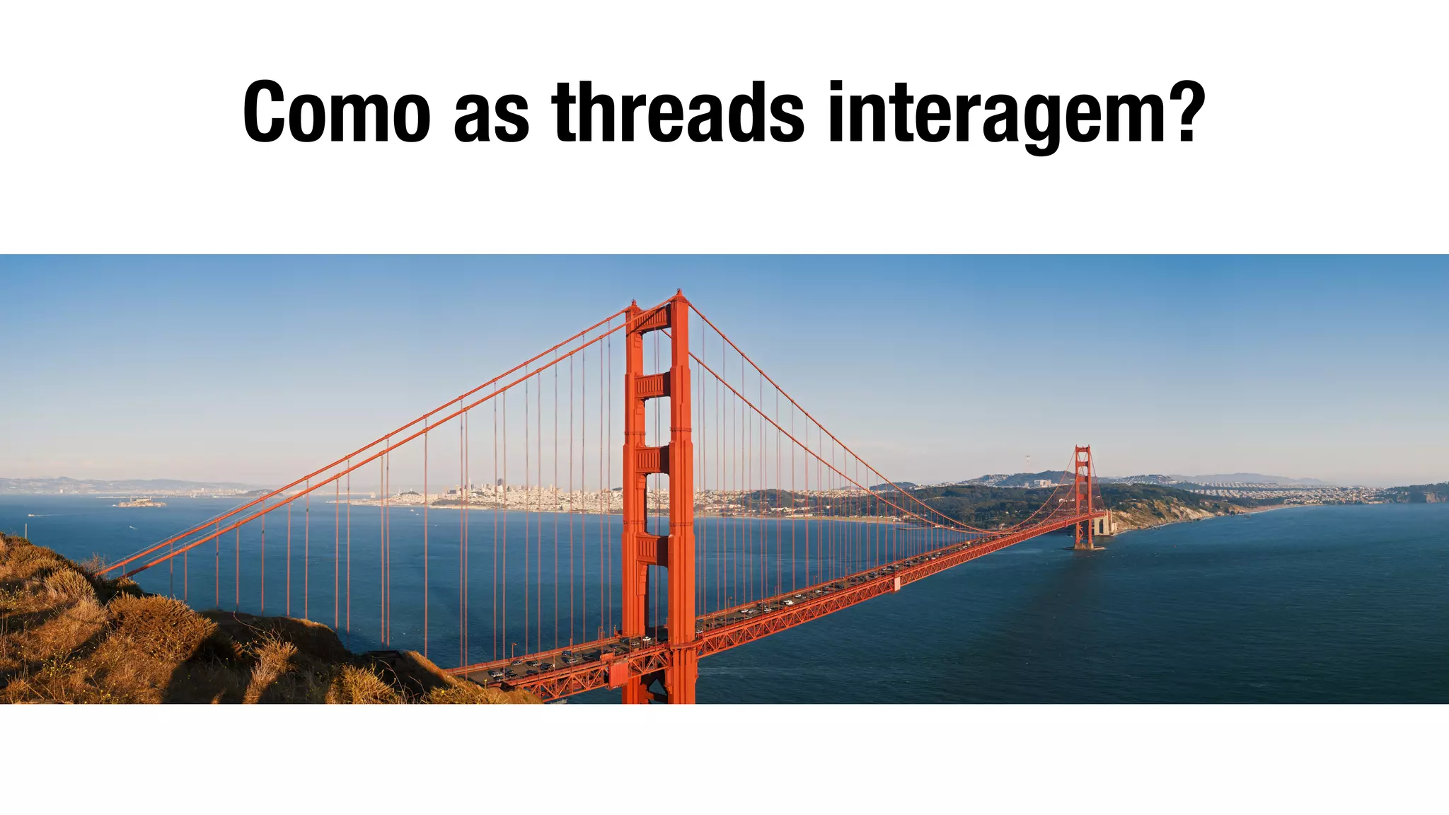 Como as threads interagem?
 