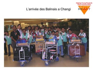 L’arrivée des Balinais a Changi
 