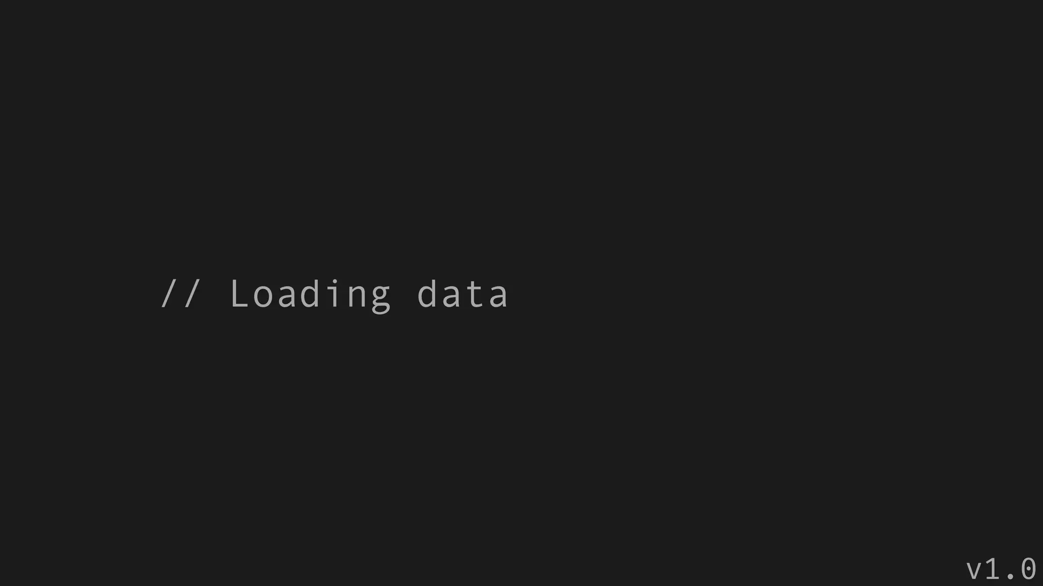 // Loading data
v1.0
 