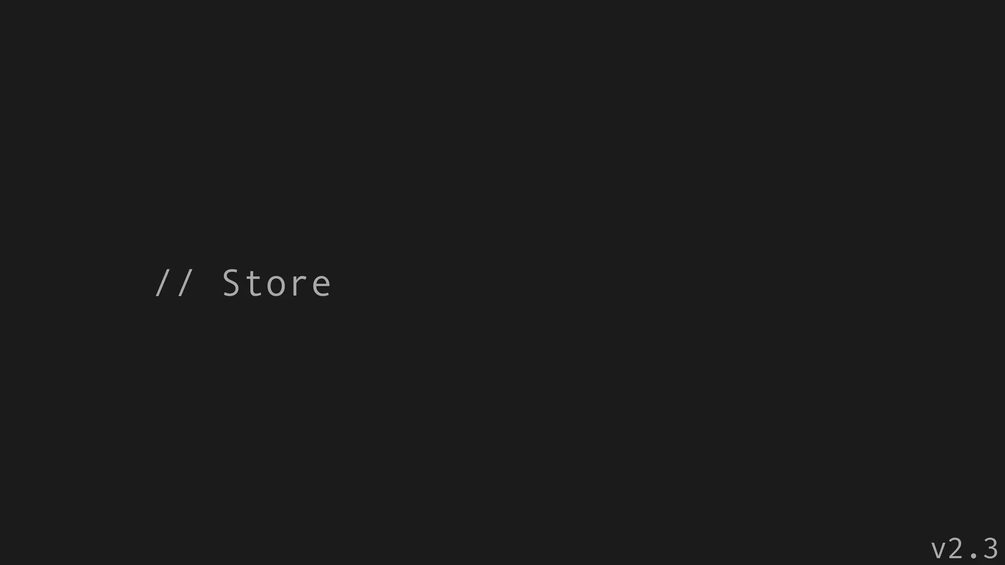 // Store
v2.3
 