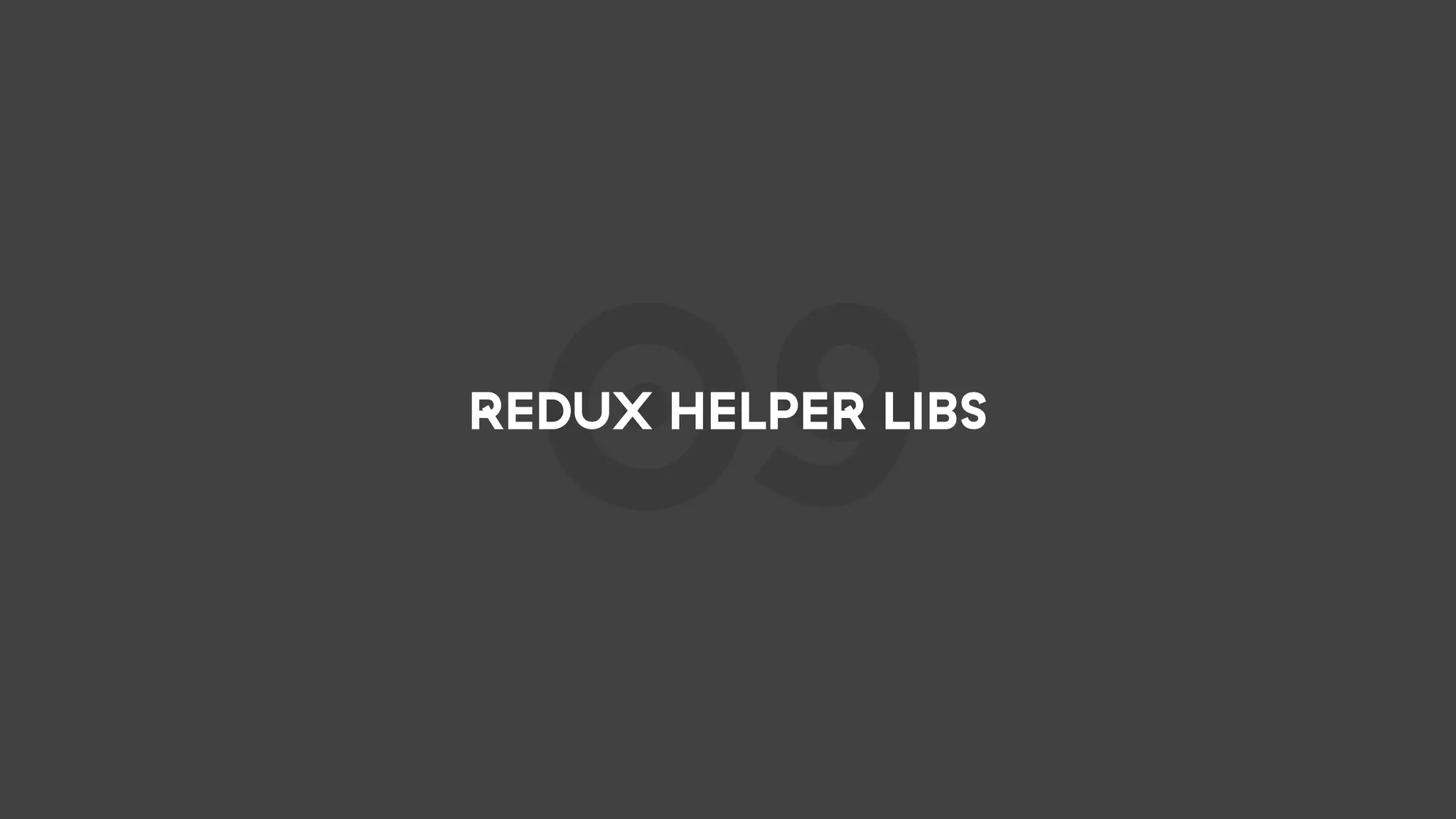 09REDUX HELPER LIBS
 