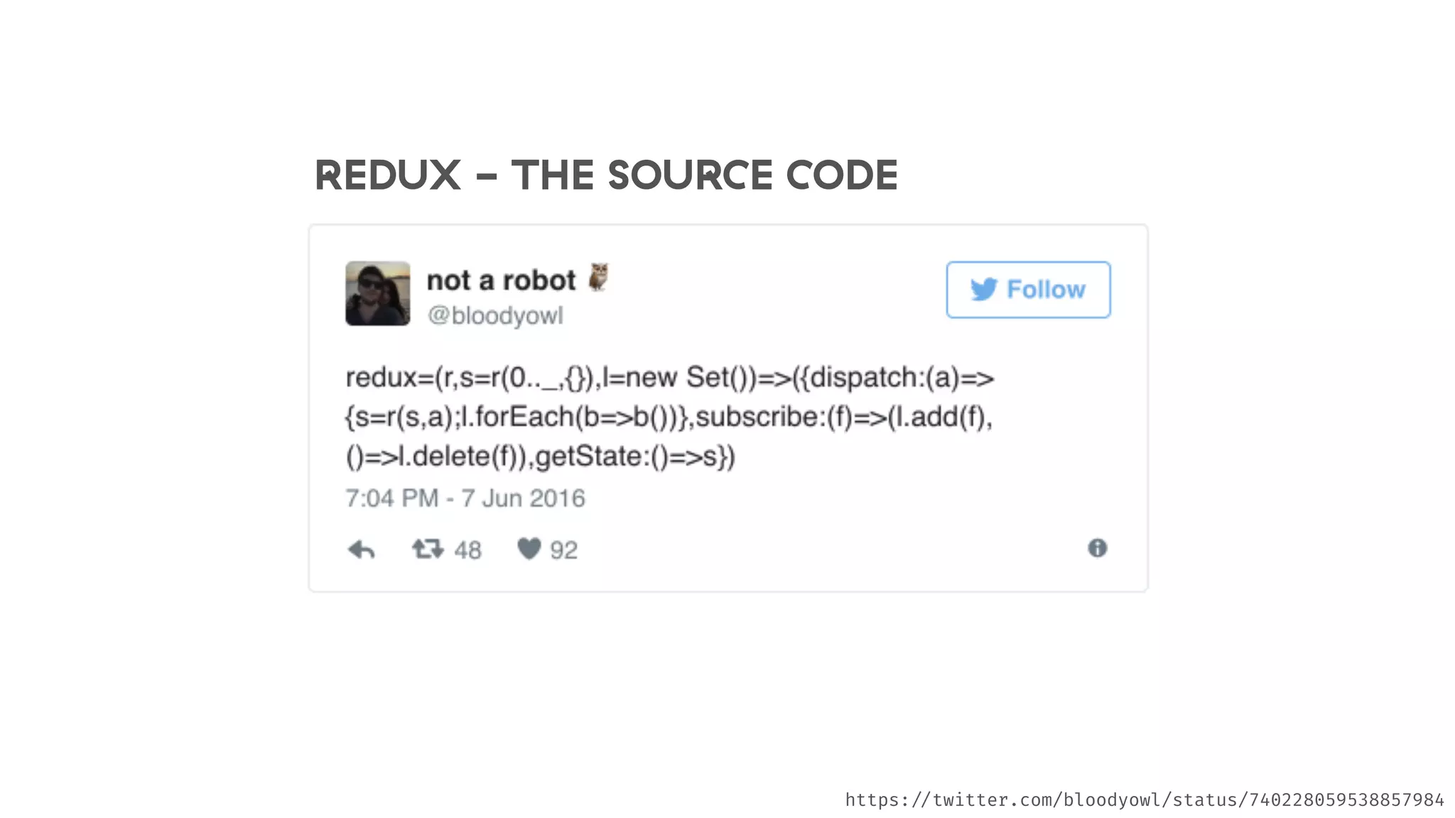 REDUX - THE SOURCE CODE
https:!//twitter.com/bloodyowl/status/740228059538857984
 