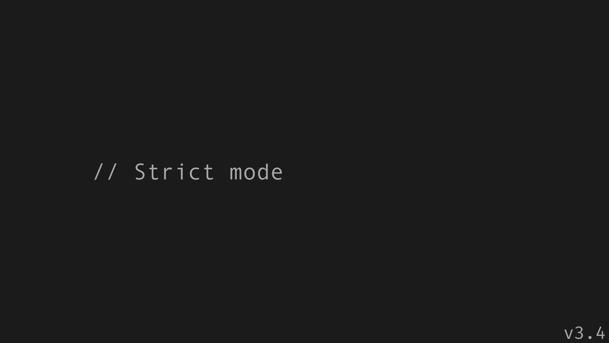// Strict mode
v3.4
 