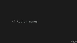 // Action names
v2.0
 