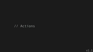// Actions
v2.1
 