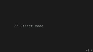 // Strict mode
v3.4
 