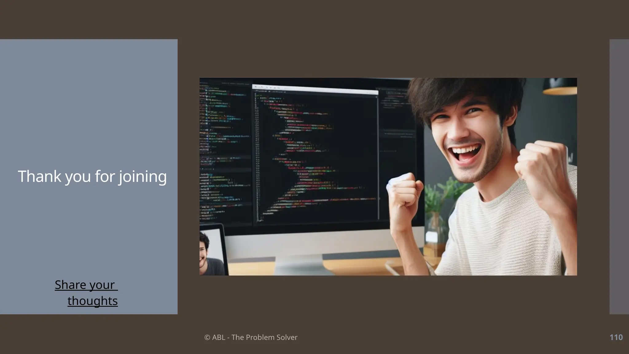 © ABL - The Problem Solver 110
Thank you for joining
Share your
thoughts
 