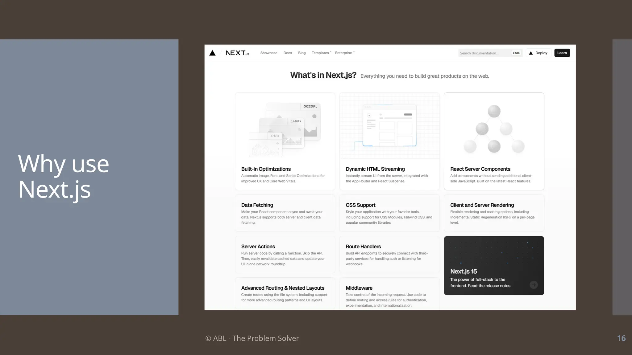 © ABL - The Problem Solver 16
Why use
Next.js
 