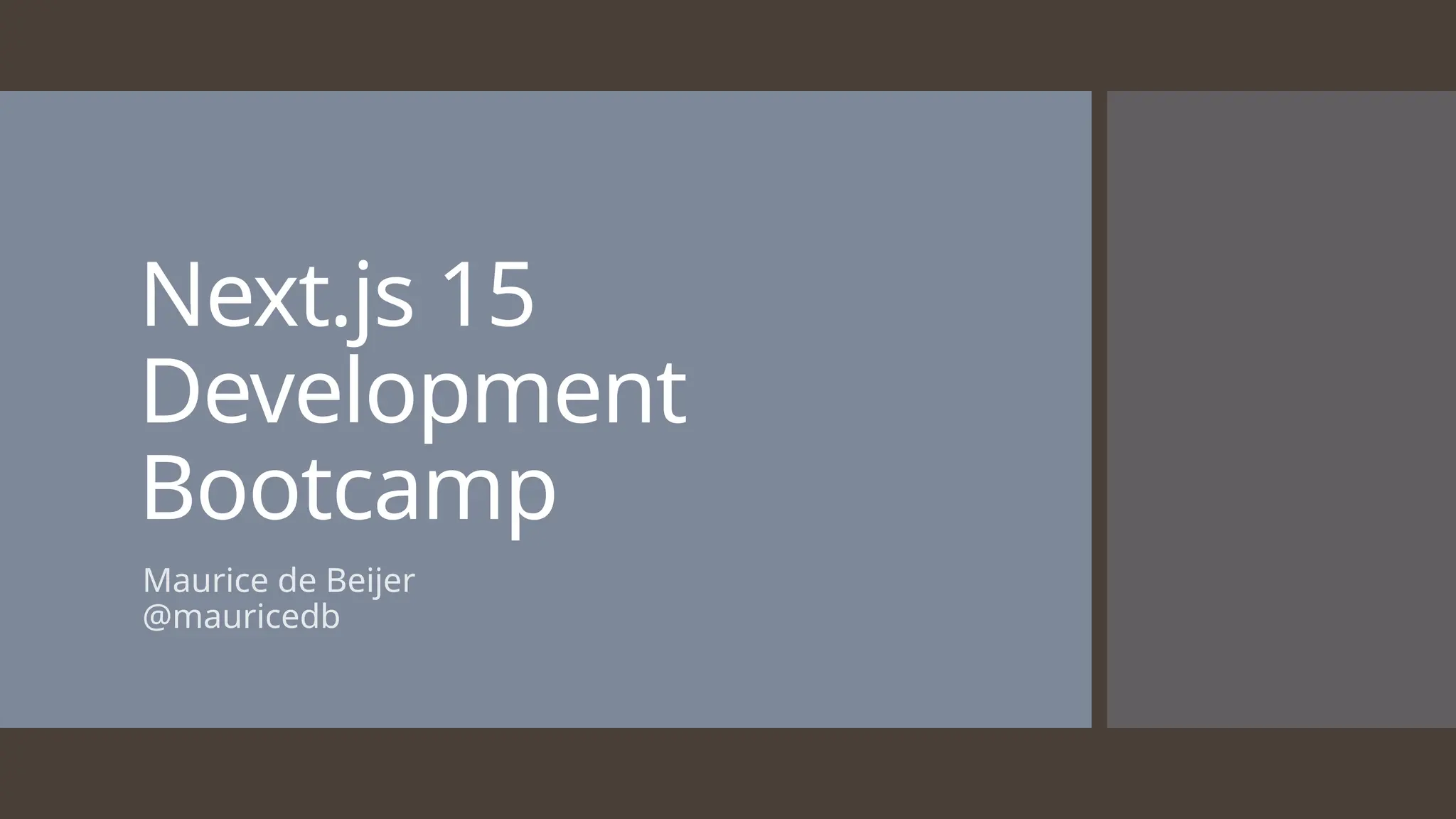 Next.js 15
Development
Bootcamp
Maurice de Beijer
@mauricedb
 