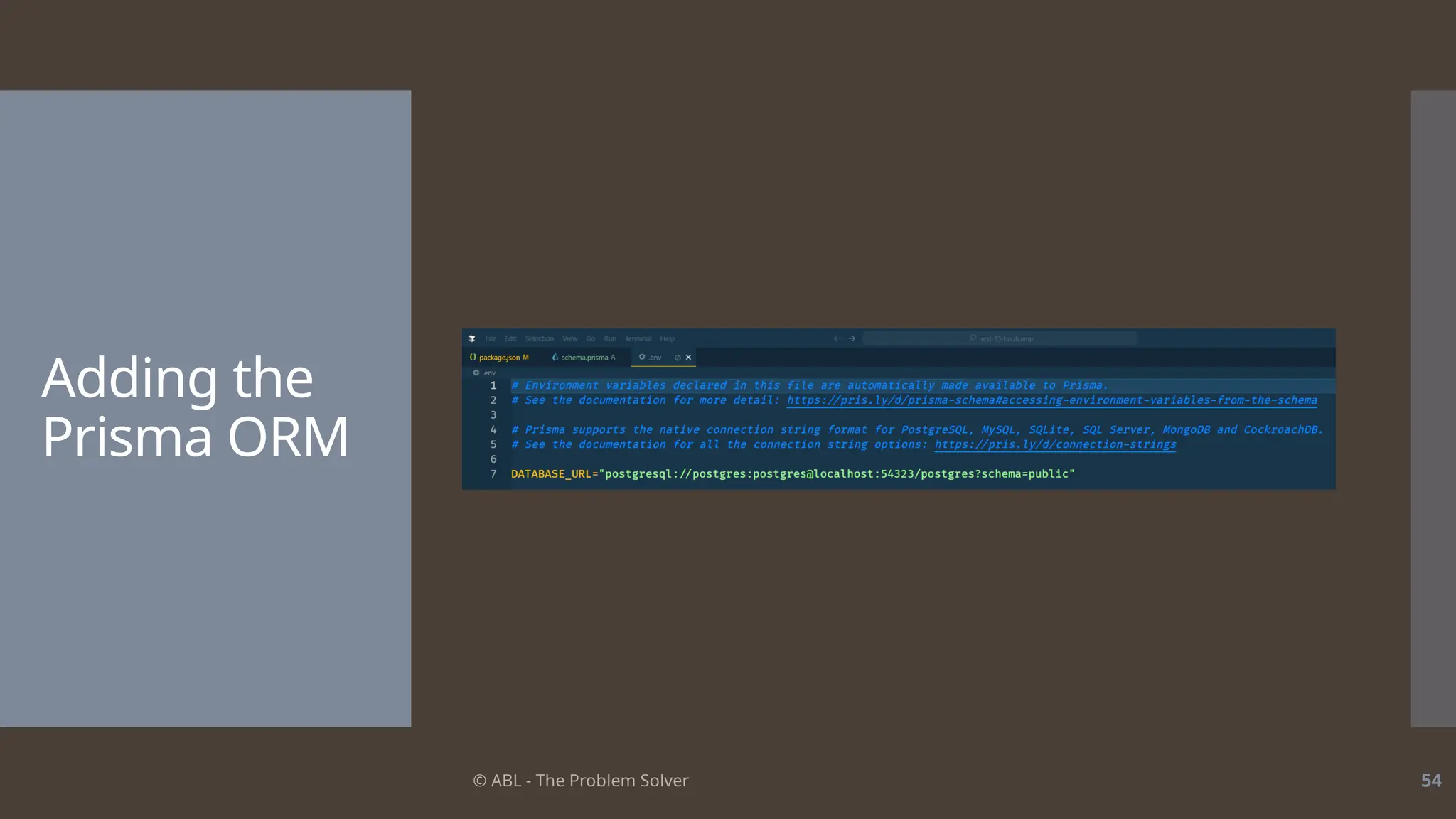 © ABL - The Problem Solver 54
Adding the
Prisma ORM
 