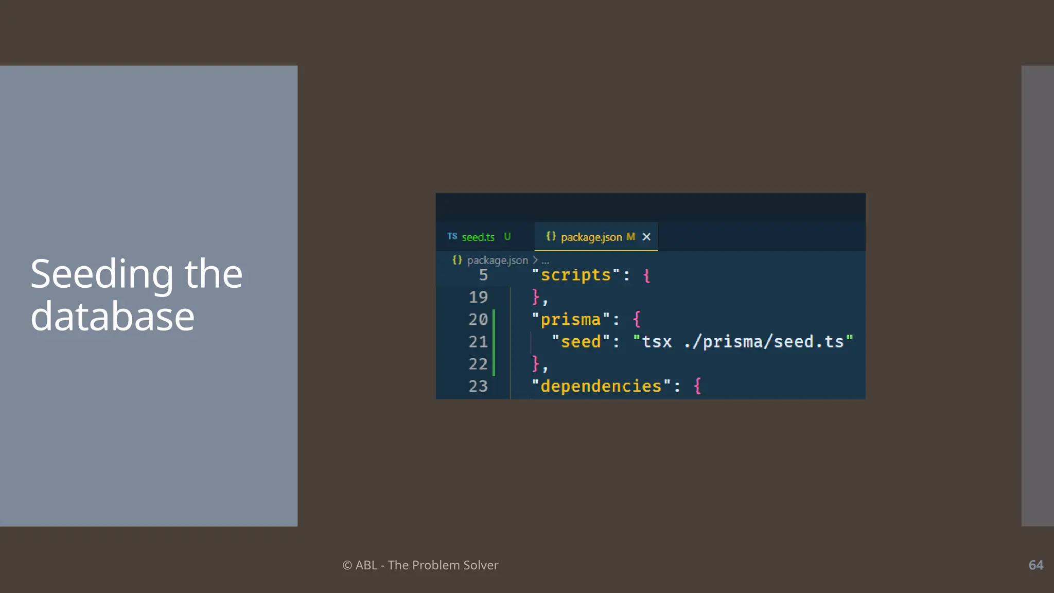 © ABL - The Problem Solver 64
Seeding the
database
 