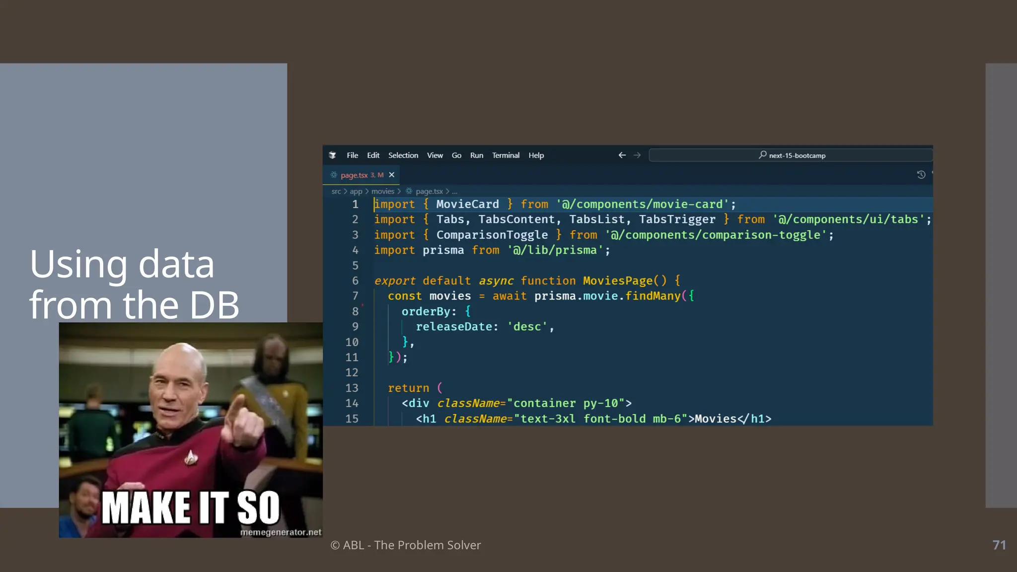 © ABL - The Problem Solver 71
Using data
from the DB
 