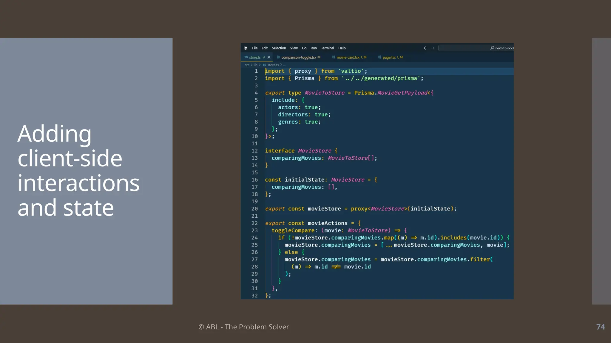 © ABL - The Problem Solver 74
Adding
client-side
interactions
and state
 