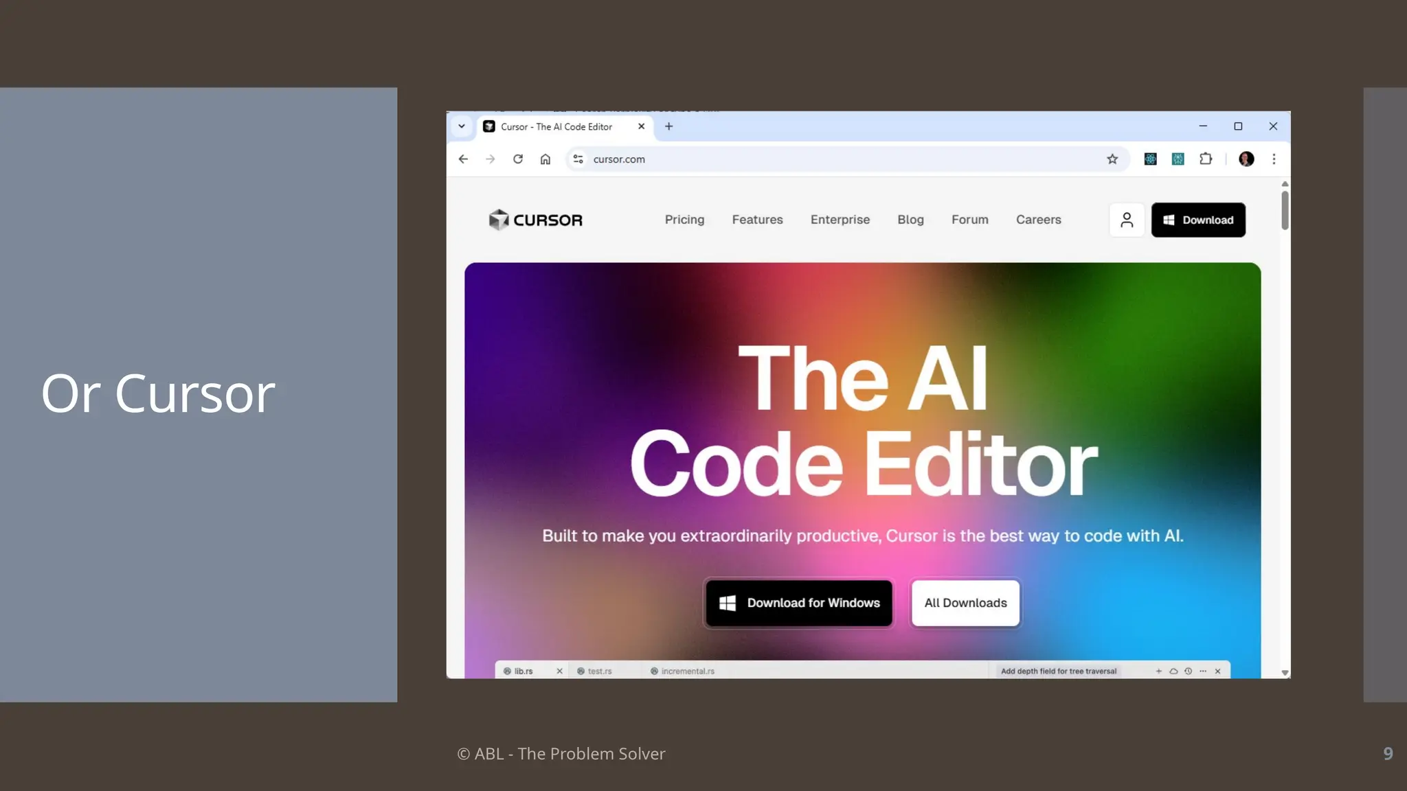 © ABL - The Problem Solver 9
Or Cursor
 