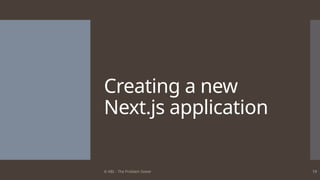 © ABL - The Problem Solver 19
Creating a new
Next.js application
 