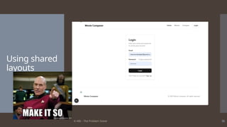© ABL - The Problem Solver 36
Using shared
layouts
 