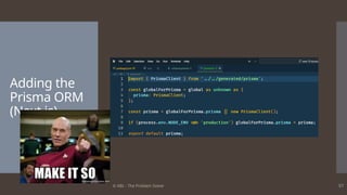 © ABL - The Problem Solver 57
Adding the
Prisma ORM
(Next.js)
 