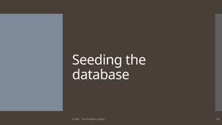 © ABL - The Problem Solver 62
Seeding the
database
 