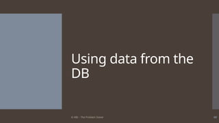 © ABL - The Problem Solver 68
Using data from the
DB
 