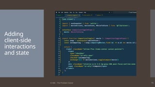 © ABL - The Problem Solver 75
Adding
client-side
interactions
and state
 