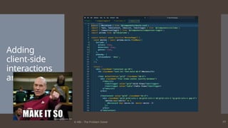 © ABL - The Problem Solver 77
Adding
client-side
interactions
and state
 
