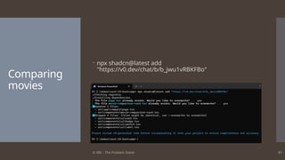 © ABL - The Problem Solver 81
Comparing
movies
 npx shadcn@latest add
"https://v0.dev/chat/b/b_jwu1vRBKFBo"
 