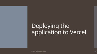 © ABL - The Problem Solver 97
Deploying the
application to Vercel
 