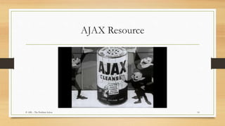 AJAX Resource
© ABL - The Problem Solver 10
 