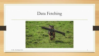 Data Fetching
8© ABL - The Problem Solver
 