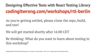 Designing Effective Tests with React Testing Library - React Day Berlin 2022