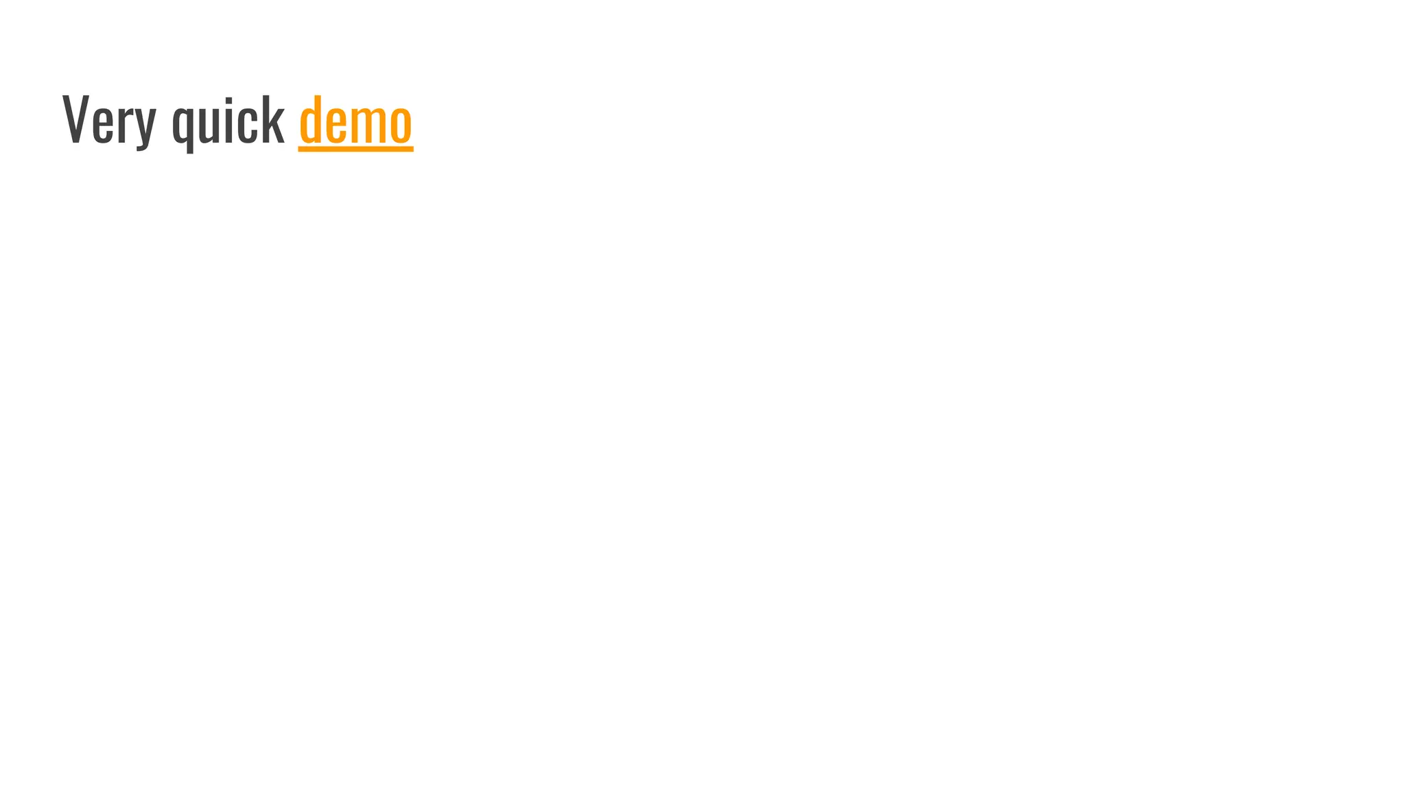 Very quick demo
 