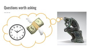 Questions worth asking
 