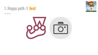 1. Happy path // Jest
 